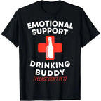 Emotional Support Drinking Buddy Adult Funny Drinking T-Shirt