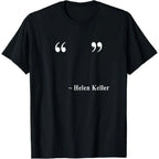 Helen Keller Empty Quote T-Shirt Funny Meme Sarcastic Humor Graphic Tee Casual Men Women Soft Cotton Top Gift for Friends Family
