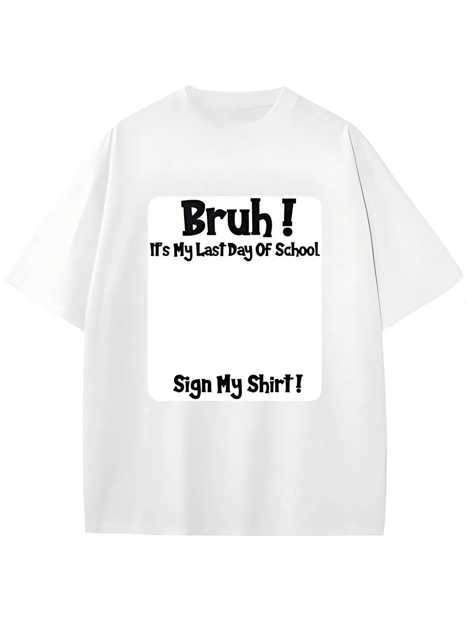 Bruh It'S My Last Day Of School Sign My T-Shirt For Boys Soft Fabric, Breathable, Comfortable Short Sleeve Tees Perfect For Boys Shirts Boy Girl Best Gift