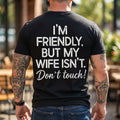 I'm Friendly But My Wife Isn't Funny Warning T-shirt, Men'S Casual Streetwear Hoodies