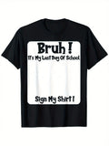 Bruh It'S My Last Day Of School Sign My T-Shirt For Boys Soft Fabric, Breathable, Comfortable Short Sleeve Tees Perfect For Boys Shirts Boy Girl Best Gift