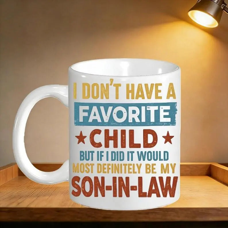Funny Son In Law Mug, Favorite Child Joke Coffee Gift, Family Humor Drinkware, Birthday Present, Sarcastic Quote, 11oz Tea Cup, Travel Coffee Mug, 15oz Large Ceramic Mug, Gift for Family, Kitchen Drinkware