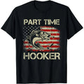 [100% Cotton] Patriotic Fishing T - Shirt Part Time Hooker for Outdoor and Fishing Enthusiasts