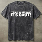 It's Not A Pimp WalK It's Gout T-Shirt,Made of 100% cotton