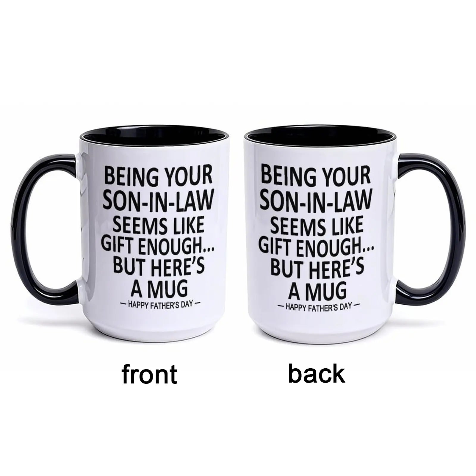 Being Your Son-In-Law is Gift Enough Funny Mother's Day Gift Accent Coffee Mug, 11oz Tea Cup, 15oz Large Ceramic Mug, HAPPY FATHER'S DAY Gift