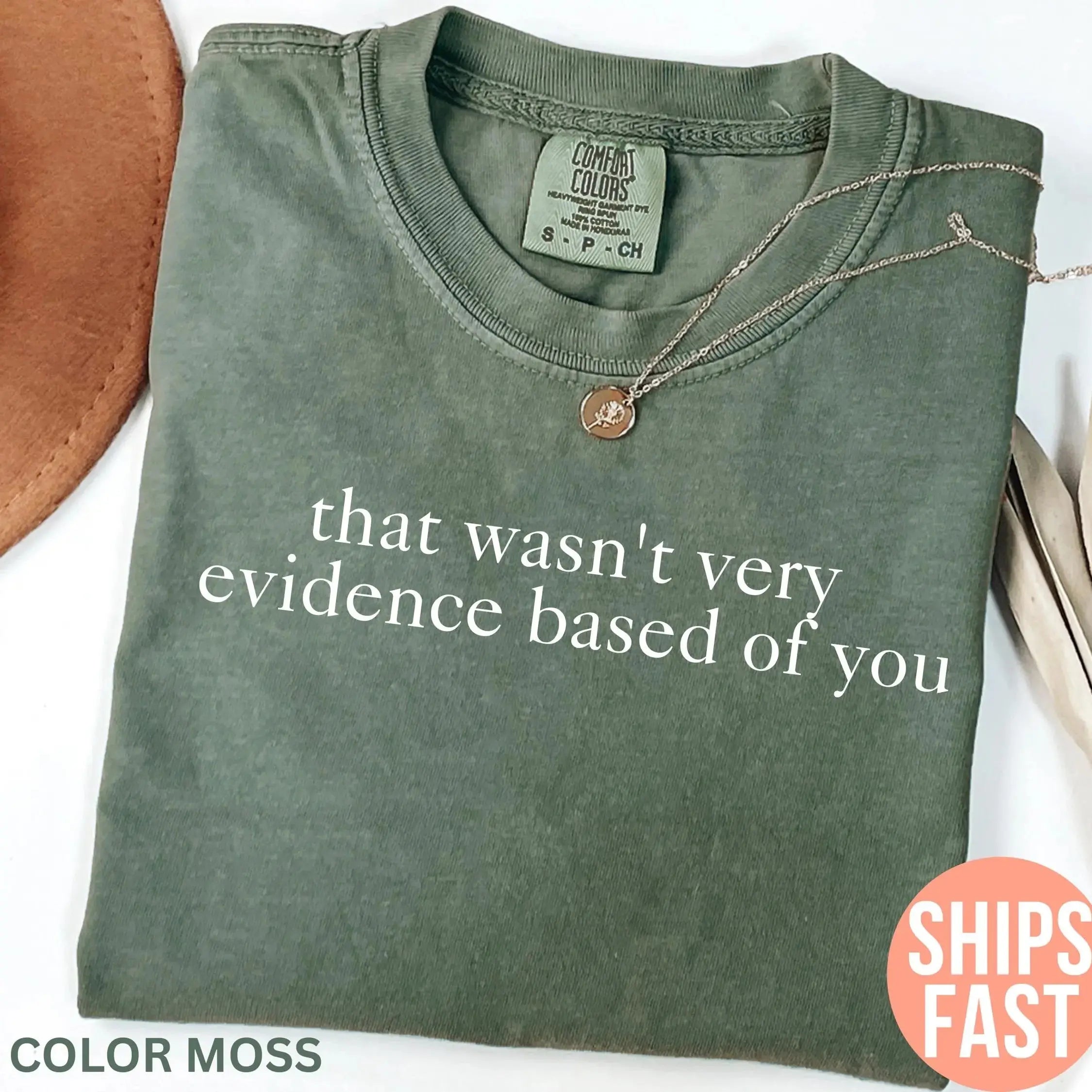 Comfort Colors That Wasn't Very Evidence Based of You Shirt, Funny Nursing Shirt, Gift For Nurse, Nurse Appreciation, Nurse Educator Shirt