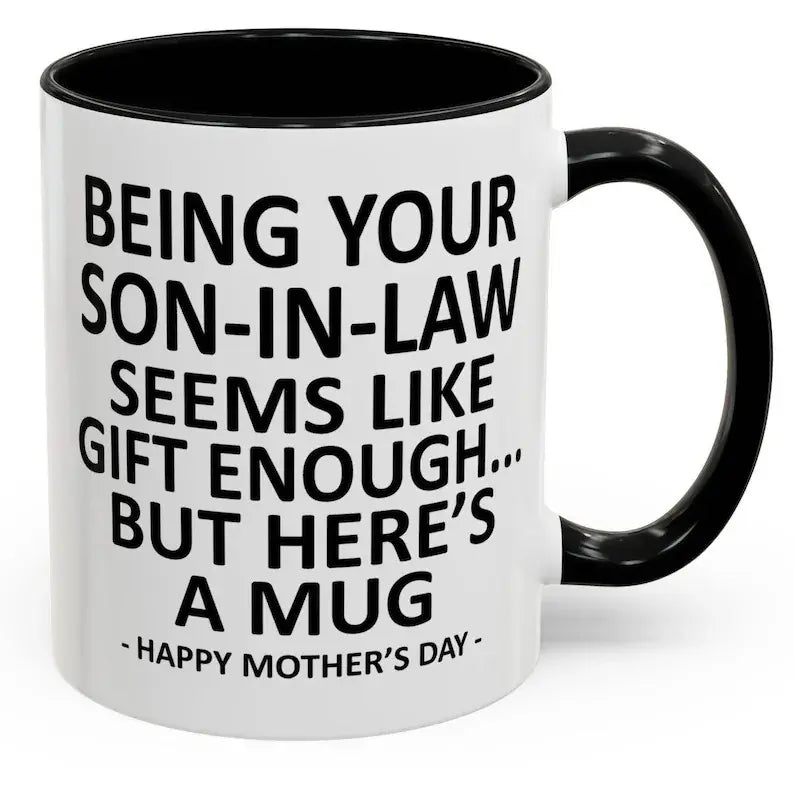 Funny Son-In-Law Coffee Mug - "Gift Enough" Humorous Ceramic Cup