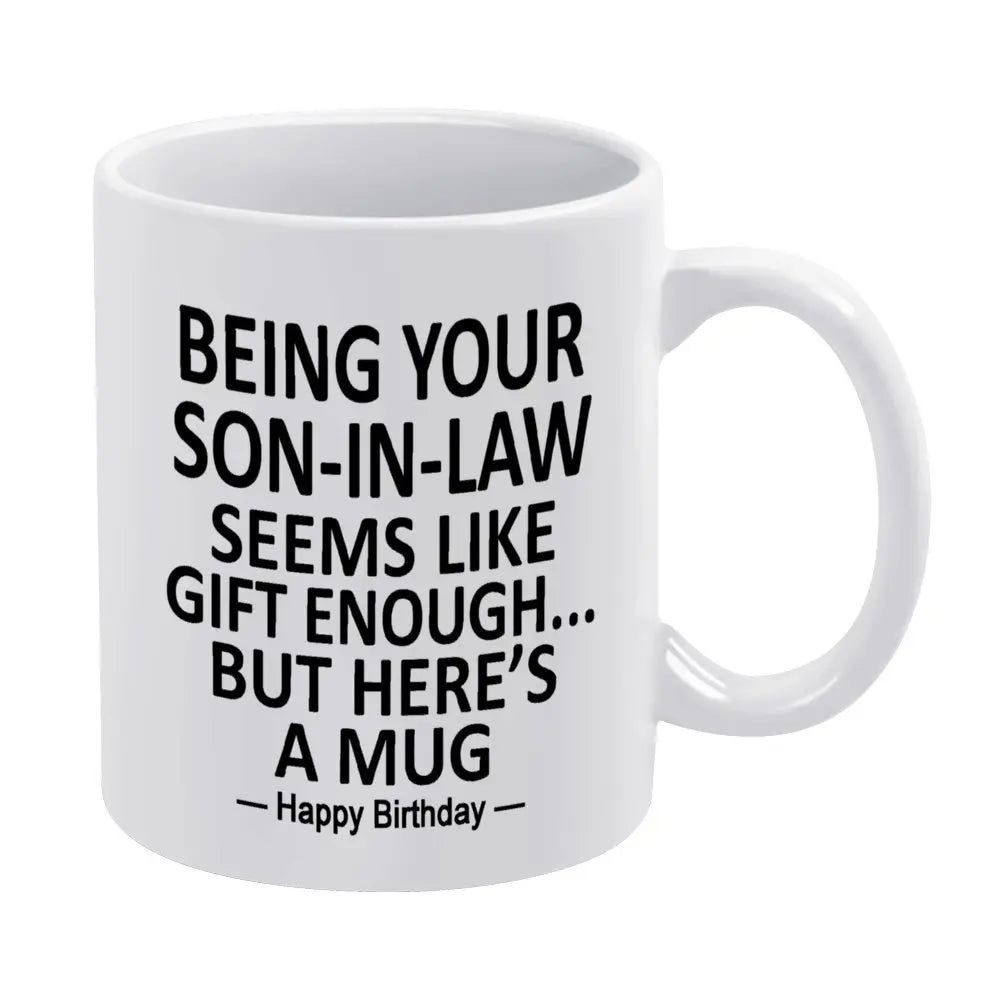 Being Your Son-In-Law is Gift Enough Funny Mother's Day Gift Accent Coffee Mug