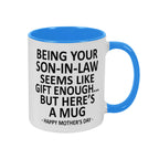 Being Your Son-In-Law is Gift Enough Funny Mother's Day Gift Accent Coffee Mug, 11oz Tea Cup, 15oz Large Ceramic Mug, HAPPY FATHER'S DAY Gift