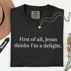 Comfort Colors Jesus Thinks I'm A Delight Shirt, Funny Christian